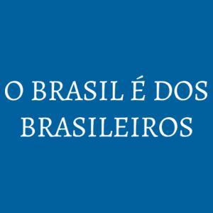 O Brasil é dos Brasileiros cap Design