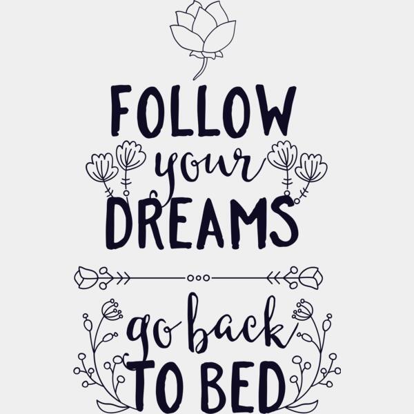 Follow Your Dreams Go Back To Bed Thumbnail