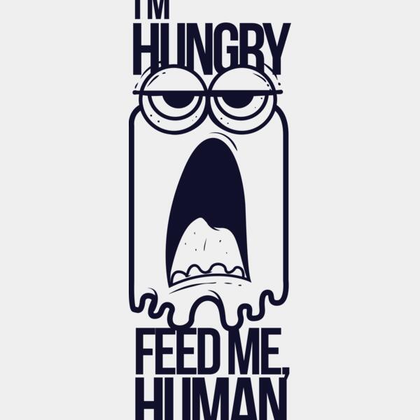 I'm Hungry Feed Me Human Thumbnail