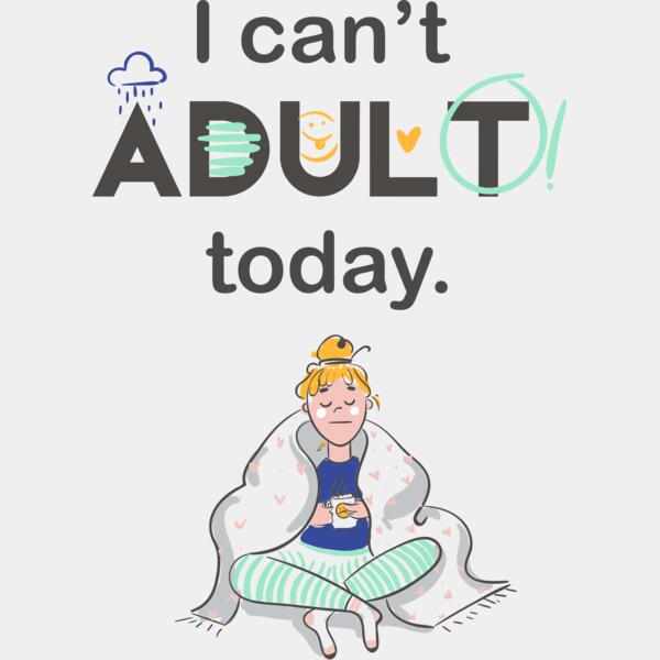 I Can't Adult Today Thumbnail